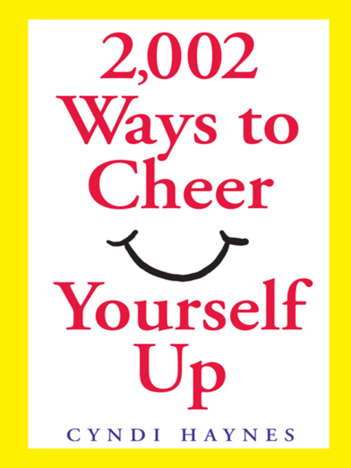 Title details for 2,002 Ways to Cheer Yourself Up by Cyndi Haynes - Available